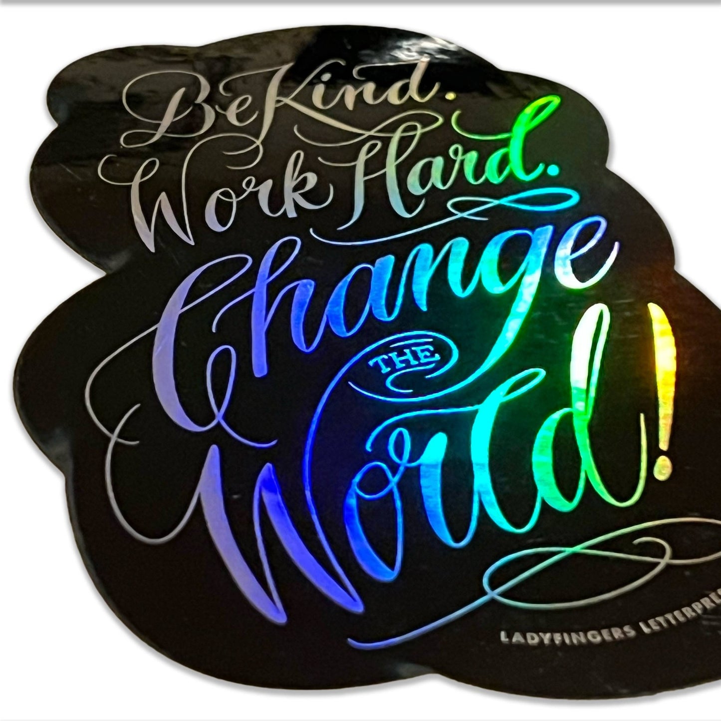 Be Kind. Work Hard. Change the World Sticker - The Regal Find