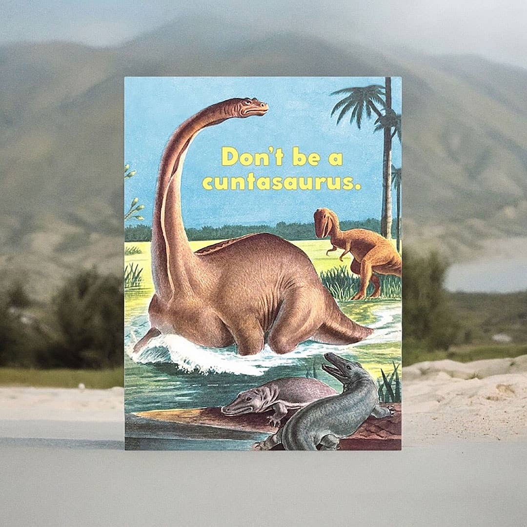 Don’t Be a Cuntasaurus - Funny Insult Card - The Regal Find