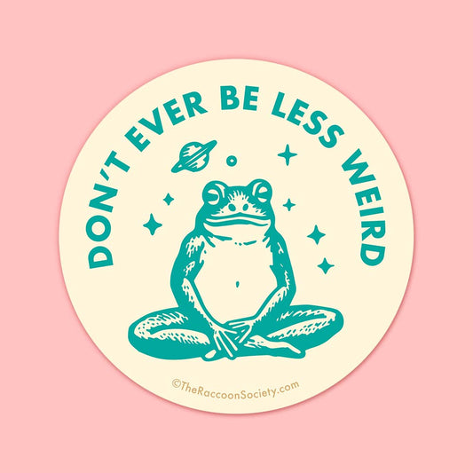 Don't Be Less Weird Sticker