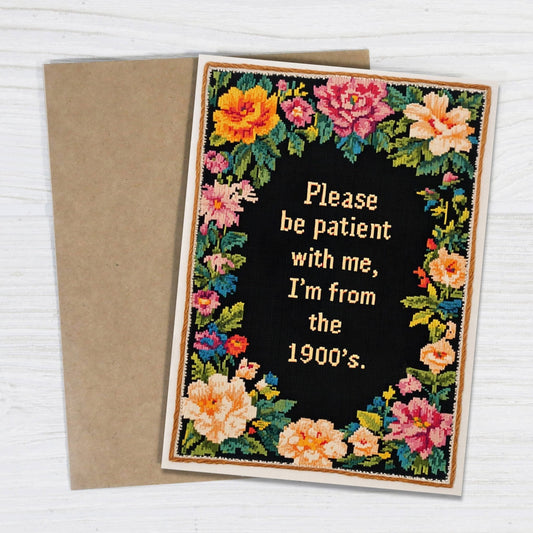 Please Be Patient with Me, I'm from the 1900's - Funny Card - The Regal Find