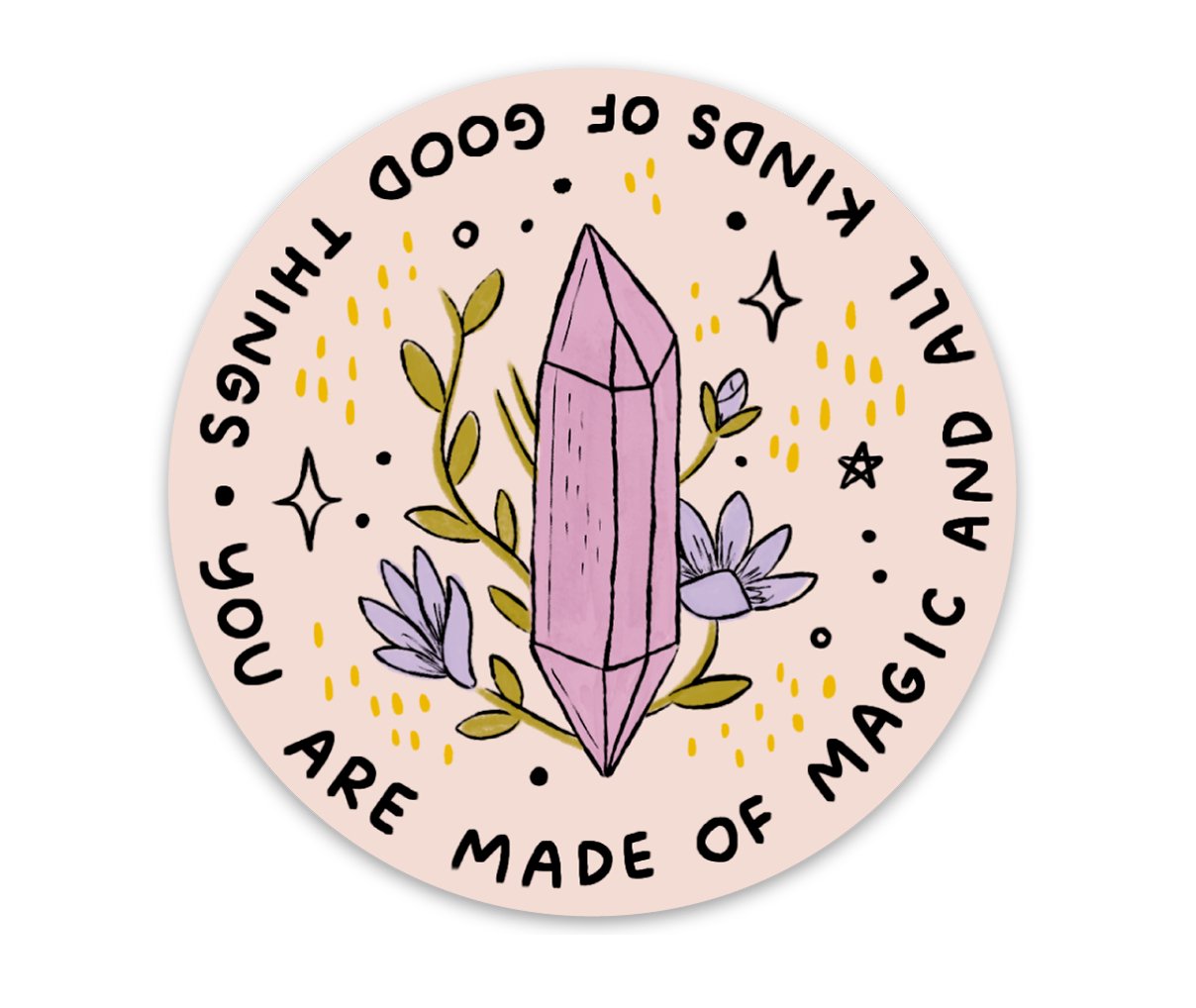 You Are Made Of Magic Vinyl Sticker - The Regal Find