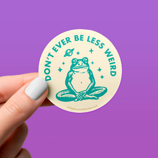 Don't Be Less Weird Sticker
