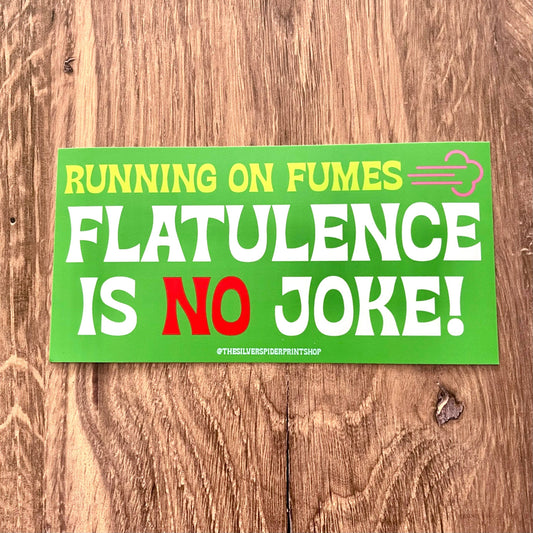 Running on fumes Flatulence is no joke Bumper Sticker
