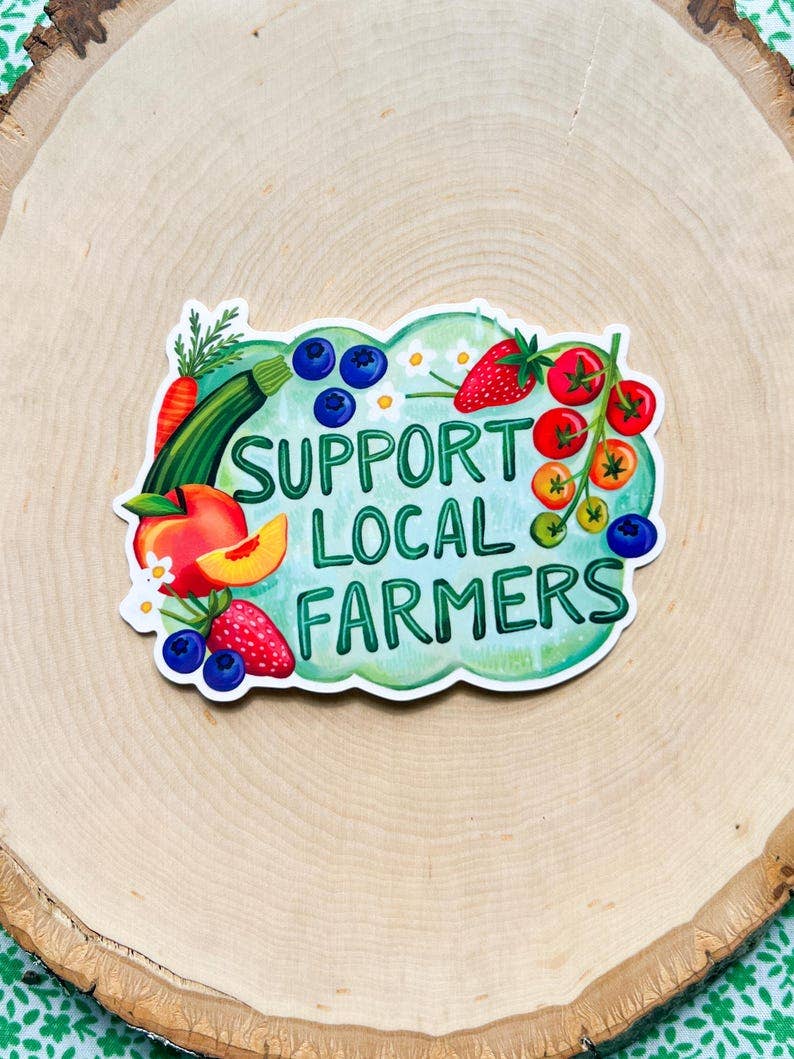 Support Local Farmers Sticker • Waterproof Vinyl Decal