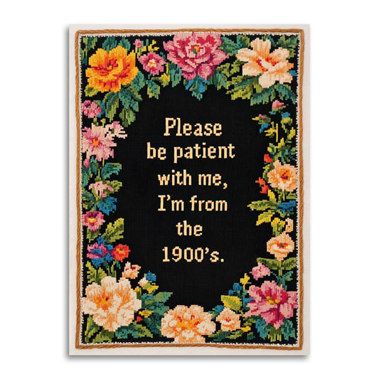 Please Be Patient with Me, I'm from the 1900's - Funny Card - The Regal Find