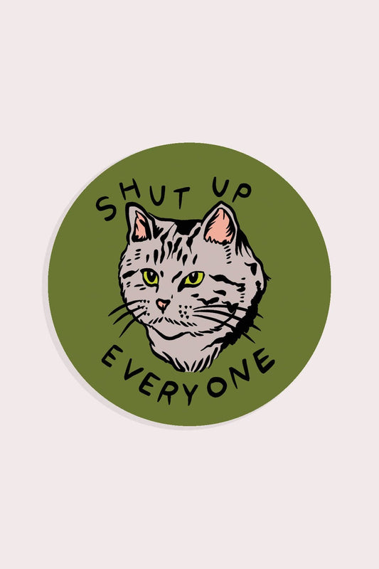 Shut Up Everyone Vinyl Sticker - The Regal Find