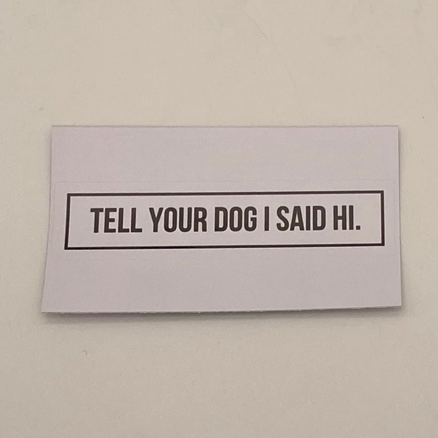 Tell Your Dog I Say Hi