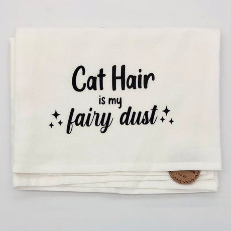 Cat Hair Is My Fairy Dust Dish Towel - The Regal Find