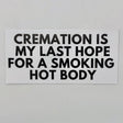 Cremation Is My Last Hope Sticker - The Regal Find