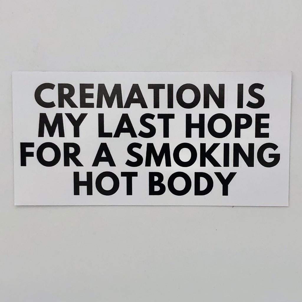 Cremation Is My Last Hope Sticker - The Regal Find