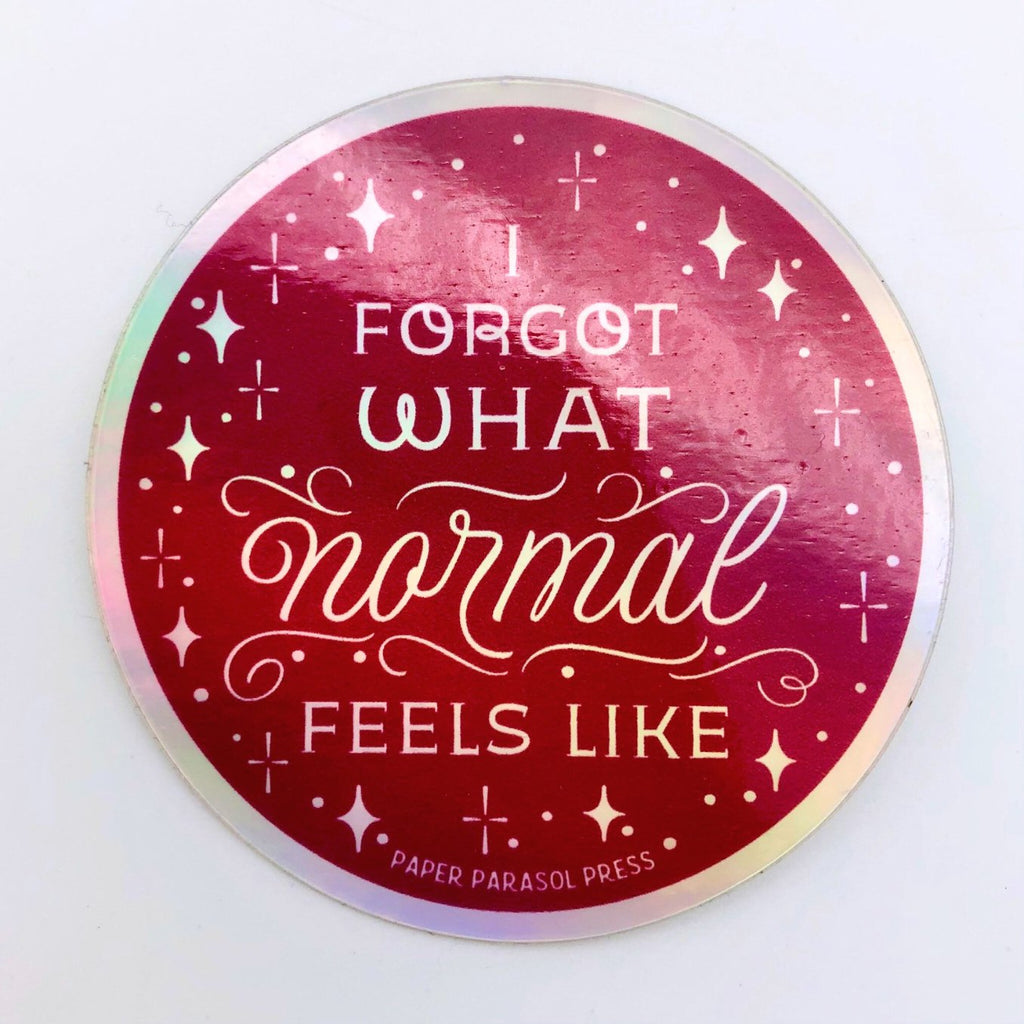 Forgot What Normal Feels Like Holographic Sticker - The Regal Find