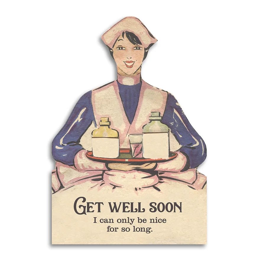 Get Well Soon "I can only be nice for so long" Card - The Regal Find