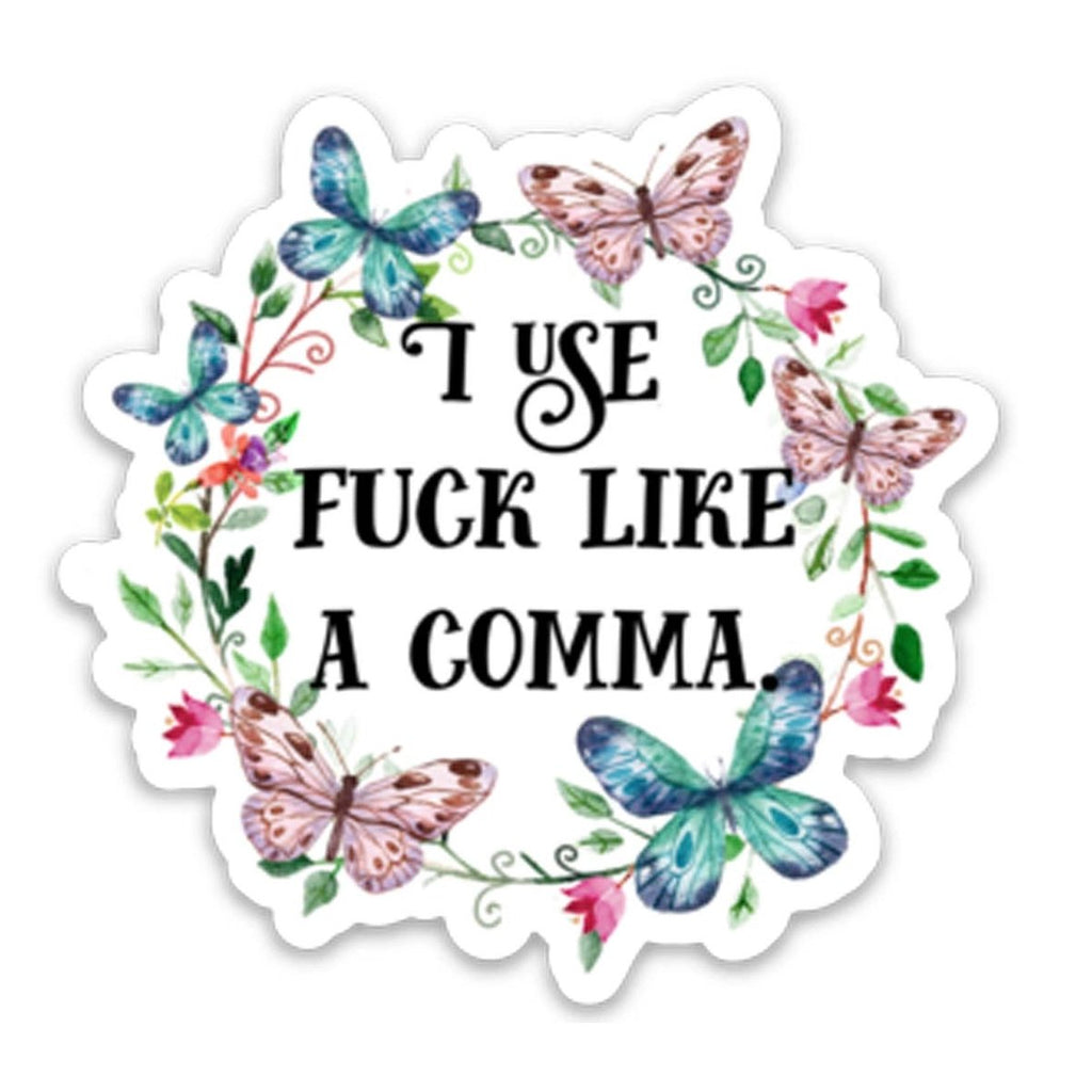 I Use Fuck Like a Comma Sticker - The Regal Find