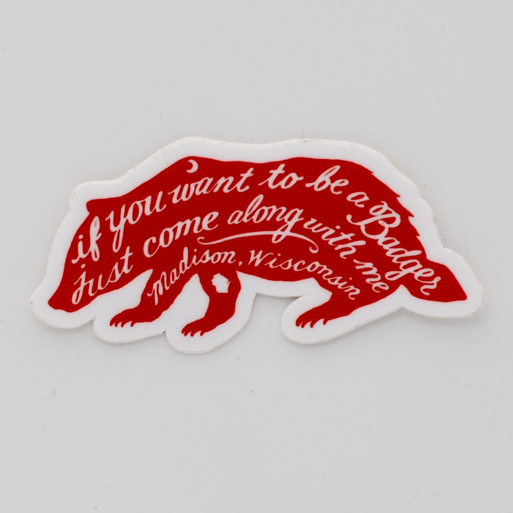 If You Want To Be A Badger Sticker - The Regal Find