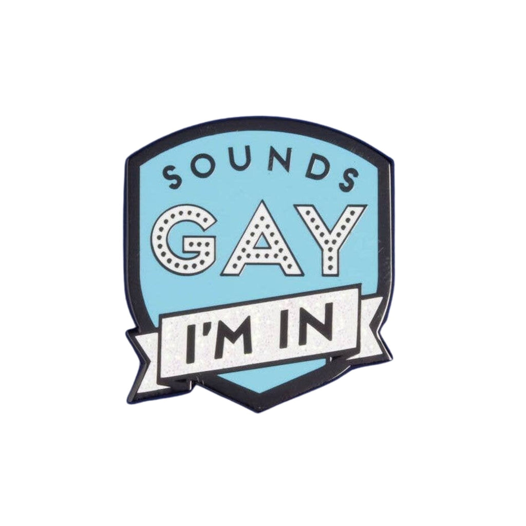 Sounds Gay, I'm In Pin - The Regal Find